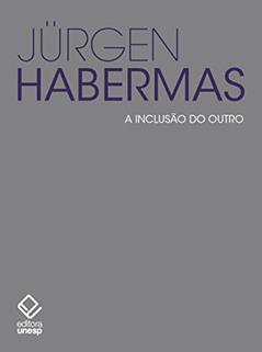 A inclusão do outro: Estudos de teoria política, do autor Jurgen Habermas