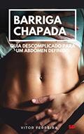 Ler Barriga chapada: Guia descomplicado para um abdômen definido, do autor Vitor Ferreira Ler Barriga chapada: Guia descomplicado para um abdômen definido, do autor Vitor Ferreira
