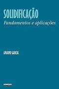 Ler Solidificação: Fundamentos e aplicações, do autor Amauri Garcia