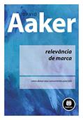 Ler Relevância de Marca: Como Deixar seus Concorrentes para Trás, do autor David A. Aaker Ler Relevância de Marca: Como Deixar seus Concorrentes para Trás, do autor David A. Aaker