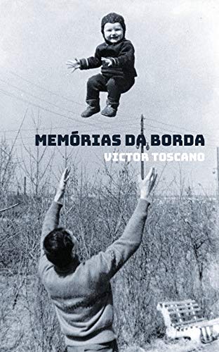 Ler Memórias da Borda, do autor Victor Toscano Ler Memórias da Borda, do autor Victor Toscano