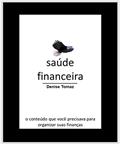 Ler Saúde Financeira: Princípios para manter a disciplina que te fará avançar quando a motivação falhar!, do autor Denise Tomaz Ler Saúde Financeira: Princípios para manter a disciplina que te fará avançar quando a motivação falhar!, do autor Denise Tomaz