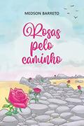 Ler Rosas pelo caminho, do autor Medson Barreto Ler Rosas pelo caminho, do autor Medson Barreto
