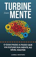 Ler Turbine sua Mente: O Guia Passo a Passo que vai elevar sua Mente ao nível Master, do autor Ludmila Monteiro Ler Turbine sua Mente: O Guia Passo a Passo que vai elevar sua Mente ao nível Master, do autor Ludmila Monteiro