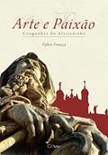 Ler Arte e Paixão: Congonhas do Aleijadinho, do autor Fábio França