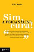 Ler Sim, a psicanálise cura! (Coleção Transmissão da Psicanálise), do autor J.-D. Nasio Ler Sim, a psicanálise cura! (Coleção Transmissão da Psicanálise), do autor J.-D. Nasio