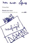 Ler Poesia em risco: Itinerários para aportar nos anos 1970 e além, do autor Viviana Bosi