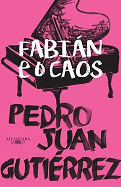 Fabián e o caos, do autor Pedro Juan Gutiérrez