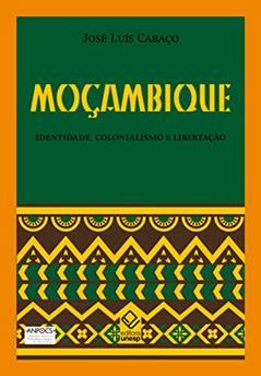 Moçambique: Identidade, colonialismo e libertação, do autor José Luís Cabaco