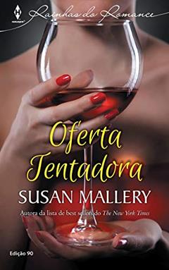 Oferta Tentadora (Harlequin Rainhas do Romance Livro 90), do autor Susan Mallery