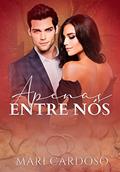 Ler Apenas Entre Nós: Um romance tentador, do autor Mari Cardoso