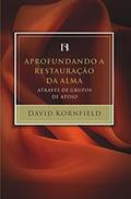 Ler Aprofundando a restauração da alma através de grupos de apoio, do autor David Edward Kornfield Ler Aprofundando a restauração da alma através de grupos de apoio, do autor David Edward Kornfield