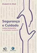 Ler Segurança e Cuidado: Justiça Restaurativa e sociedades saudáveis, do autor Elizabeth M. Elliot Ler Segurança e Cuidado: Justiça Restaurativa e sociedades saudáveis, do autor Elizabeth M. Elliot