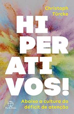 Hiperativos! Abaixo a cultura do déficit de atenção, do autor Christoph Turcke