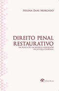 Ler Direito Penal Restaurativo: em Busca de um Modelo Adequado de Justiça Criminal, do autor Helena Zani Morgado Ler Direito Penal Restaurativo: em Busca de um Modelo Adequado de Justiça Criminal, do autor Helena Zani Morgado