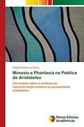Ler Mimesis e Phantasia na Poética de Aristóteles: Um estudo sobre o estatuto da representação artística no pensamento aristotélico, do autor Thiago Sebben de Souza