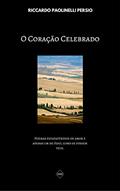 Ler O CORAÇÃO CELEBRADO, do autor RICCARDO PAOLINELLI PERSIO Ler O CORAÇÃO CELEBRADO, do autor RICCARDO PAOLINELLI PERSIO