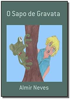 O Sapo de Gravata, do autor Almir Neves