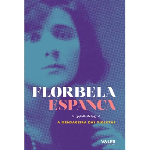 Ler A mensageira das violetas, do autor Florbela Espanca Ler A mensageira das violetas, do autor Florbela Espanca