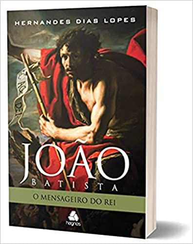 Ler João Batista - O mensageiro do Rei, do autor Hernandes Dias Lopes