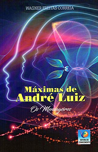 Ler Máximas de André Luiz - Os Mensageiros, do autor Diversos Ler Máximas de André Luiz - Os Mensageiros, do autor Diversos