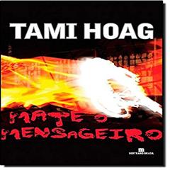 Mate O Mensageiro, do autor Tami Hoag