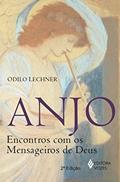 Ler Anjo: Encontros com os mensageiros de Deus, do autor Odilo Lechner Ler Anjo: Encontros com os mensageiros de Deus, do autor Odilo Lechner
