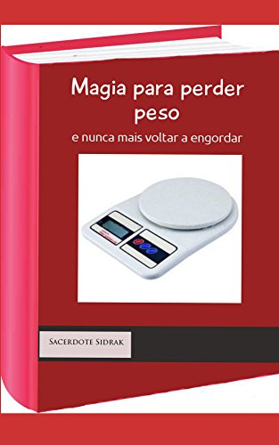 Ler Magia para perder peso,: nunca mais voltar a engordar, do autor Mago e Sacerdote Sidrak Ler Magia para perder peso,: nunca mais voltar a engordar, do autor Mago e Sacerdote Sidrak