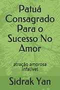 Ler Patuá Consagrado Para o Sucesso no Amor: atração amorosa infalível, do autor Mago Sidrak Yan Ler Patuá Consagrado Para o Sucesso no Amor: atração amorosa infalível, do autor Mago Sidrak Yan