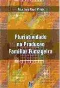 Ler Pluriatividade Na Produção Familiar Fumageira, do autor Rita Inês Pauli Prieb Ler Pluriatividade Na Produção Familiar Fumageira, do autor Rita Inês Pauli Prieb
