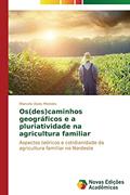 Ler Os(des)caminhos geográficos e a pluriatividade na agricultura familiar: Aspectos teóricos e cotidianidade da agricultura familiar no Nordeste, do autor Alves Mendes Marcelo