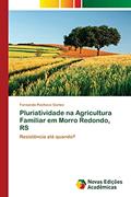 Ler Pluriatividade na Agricultura Familiar em Morro Redondo, RS: Resistência até quando?, do autor Fernando Pacheco Cortez Ler Pluriatividade na Agricultura Familiar em Morro Redondo, RS: Resistência até quando?, do autor Fernando Pacheco Cortez