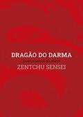 Ler Dragão do Darma: Ensinamentos da Monja Zentchu Sensei, do autor Monja Zentchu; Monja Zentchu Ler Dragão do Darma: Ensinamentos da Monja Zentchu Sensei, do autor Monja Zentchu; Monja Zentchu