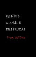 Ler Mentes Cruéis e Destruídas, do autor Tycia Victória