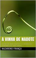 Ler A vinha de Nabote: Lições de Integridade e Caráter do herdeiro de uma vinha, do autor Nazareno França Ler A vinha de Nabote: Lições de Integridade e Caráter do herdeiro de uma vinha, do autor Nazareno França
