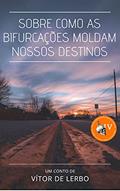 Ler Sobre como as bifurcações moldam nossos destinos, do autor Vítor de Lerbo Ler Sobre como as bifurcações moldam nossos destinos, do autor Vítor de Lerbo