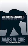 Ler Dando nome ao elefante: Cosmovisão como um conceito, do autor James W. Sire