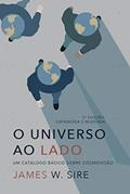 Ler O universo ao lado: Um catálogo básico sobre cosmovisão, do autor James W. Sire Ler O universo ao lado: Um catálogo básico sobre cosmovisão, do autor James W. Sire