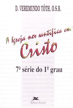A Igreja nos Santifica em Cristo, do autor Toth