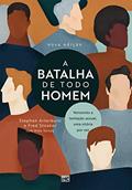 Ler A batalha de todo homem: Vencendo a tentação sexual, uma vitória por vez, do autor Stephen Arterburn; Fred Stoeker; Mike Yorkey
