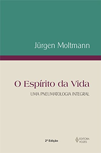 Ler Espírito da vida: Uma pneumatologia integral, do autor Jürgen Moltmann