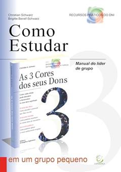 Manual do Líder de Grupo Para Ministérios Orientados Pelos Dons: Como Estudar "As 3 Cores dos Seus Dons" em um Grupo Pequeno, do autor Christian A. Schwarz; Brigitte Berief-Schwarz