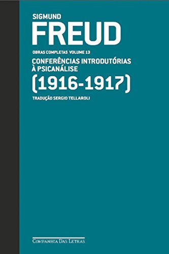 Ler Freud (1916 - 1917) - Obras completas volume 13: Conferências introdutórias à psicanálise (Obras Completas de Freud), do autor Sigmund Freud