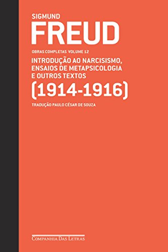 Ler Freud (1914-1916) - Obras completas volume 12: Introdução ao narcisismo, ensaios de metapsicologia e outros textos (Obras Completas de Freud), do autor Sigmund Freud