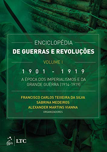 Ler Enciclopédia de Guerras e Revoluções - Vol. I - 1901-1919 - A Época dos Imperialismos e da Grande Guerra (1914-1919): Volume 1, do autor Francisco Francisco Silva