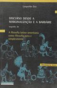 Ler Discurso desde a marginalização e a barbárie, do autor Leopoldo Zea Ler Discurso desde a marginalização e a barbárie, do autor Leopoldo Zea