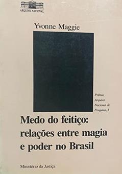 Medo Do Feitico: Relacoes Entre Magia E Poder No Brasil (Premio Arquivo Nacional De Pesquisa) (Portuguese Edition), do autor Yvonne Maggie Alves Velho