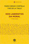 Ler Nos labirintos da moral: Ed. ampliada, do autor Mario Sergio Cortella; Yves de La Taille
