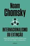 Ler Internacionalismo ou extinção: Reflexões sobre as grandes ameaças à existência humana. Com prefácio sobre o corona virus., do autor Noam Chomsky Ler Internacionalismo ou extinção: Reflexões sobre as grandes ameaças à existência humana. Com prefácio sobre o corona virus., do autor Noam Chomsky