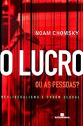 Ler O lucro ou as pessoas?: Neoliberalismo e ordem global, do autor Noam Chomsky
